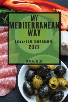 Paperback My Mediterranean Way: Easy and Delicious Recipes Book