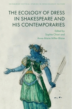The Ecology of Dress in Shakespeare and His Contemporaries (Edinburgh Critical Studies in Renaissance Culture)