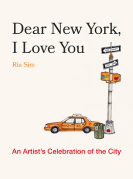 Hardcover Dear New York, I Love You: An Artist's Celebration of the City Book