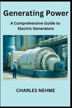 Paperback Generating Power: A Comprehensive Guide to Electric Generators Book
