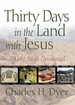 Paperback Thirty Days in the Land with Jesus: A Holy Land Devotional Book