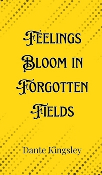 Hardcover Feelings Bloom in Forgotten Fields Book