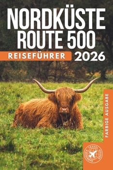 Norden Küste 500: Der ultimative Roadtrip-Führer zu Schottlands legendären Hochland (Volle Farbe) (German Edition)