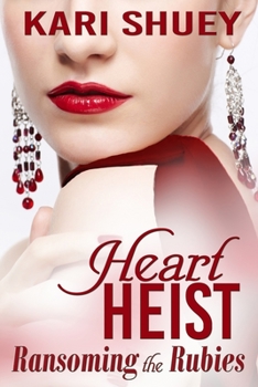 Heart Heist: Ransoming the Rubies - Book #2 of the Heart Heist 