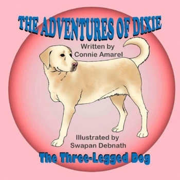 Paperback The Adventures of Dixie the Three-Legged Dog Book