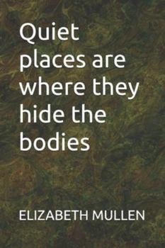 Quiet places are where they hide the bodies (A.D. Autistic Detective.)