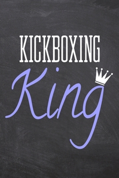 Kickboxing King: Kickboxing Notebook, Planner or Journal Size 6 x 9 110 Dotted Pages Office Equipment, Supplies Funny Kickboxing Gift Idea for Christmas or Birthday