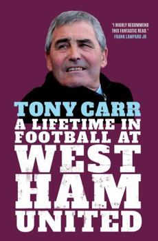 Hardcover Tony Carr: A Lifetime in Football at West Ham United Book