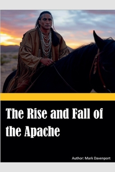 Paperback The Rise and Fall of the Apache Book