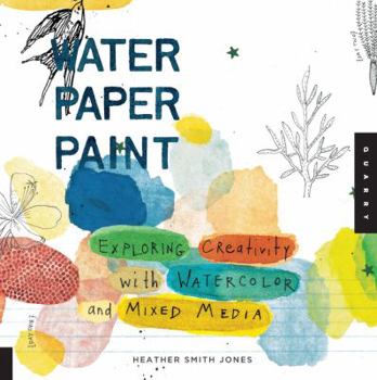 Paperback Water Paper Paint: Exploring Creativity with Watercolor and Mixed Media Book