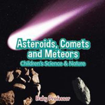 Paperback Asteroids, Comets and Meteors Children's Science & Nature Book