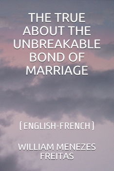 Paperback The True about the Unbreakable Bond of Marriage: (English-French) Book