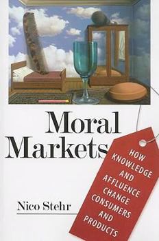 Paperback Moral Markets: How Knowledge and Affluence Change Consumers and Products Book