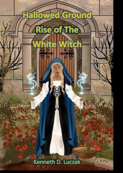 Paperback Hallowed Ground, Rise of The White Witch Book