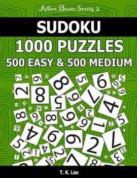 Paperback Sudoku 1,000 Puzzles, 500 Easy and 500 Medium: Keep Your Brain Active For Hours With This Sudoku Puzzle Book