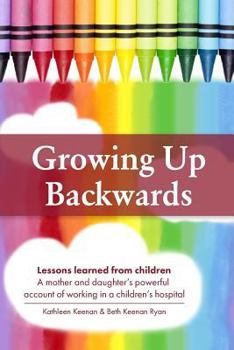 Paperback Growing Up Backwards: Lessons Learned from Children Book