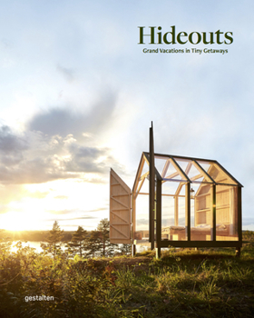 Hardcover Hideouts: Grand Vacations in Tiny Getaways Book