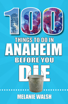 Paperback 100 Things to Do in Anaheim Before You Die Book