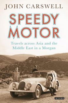 Hardcover Speedy Motor: Travels Across Asia and the Middle East in a Morgan Book