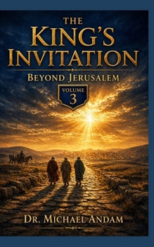 The King’s Invitation-3: Beyond Jerusalem