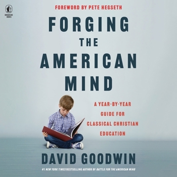 MP3 CD Forging the American Mind: A Year-By-Year Guide for Classical Christian Education Book