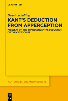 Hardcover Kant's Deduction from Apperception: An Essay on the Transcendental Deduction of the Categories Book