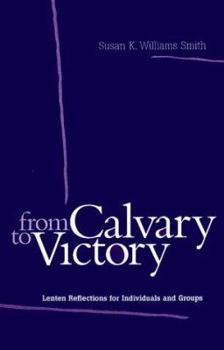 Paperback From Calvary to Victory: Lenten Reflections for Individuals and Groups Book