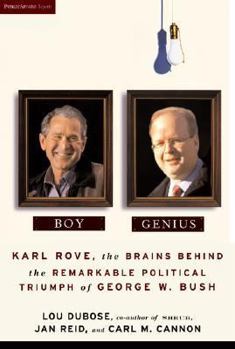 Paperback Boy Genius: Karl Rove, the Brains Behind the Remarkable Political Triumph of George W. Bush Book