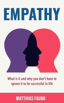 Paperback Empathy: What is it and Why you Don't Have to Ignore it to be Successful in Life Book