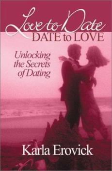 Paperback Love to Date-Date to Love: Unlocking the Secrets of Dating Book