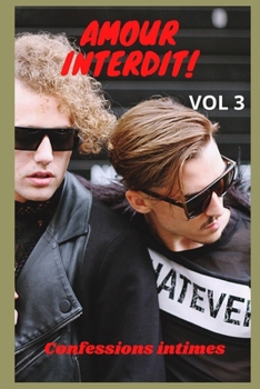 Amour interdit (vol 3): Confessions intimes, sexes entre adultes, histoires érotiques, amour, fantasme (French Edition)