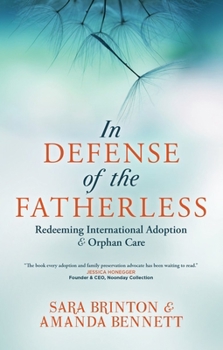 Paperback In Defense of the Fatherless: Redeeming International Adoption & Orphan Care Book