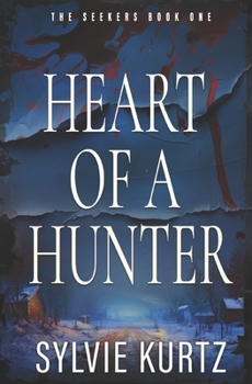 Heart of a Hunter - Book #1 of the Seekers