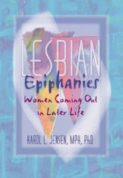 Paperback Lesbian Epiphanies: Women Coming Out in Later Life Book