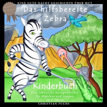 Eine Gute Nacht Geschichte über Mut: Das hilfsbereite Zebra: Bunte Bilder Kinderbuch - Eine lehrreiche Kurzgeschichte für Mädchen und Jungen ab 3 Jahr