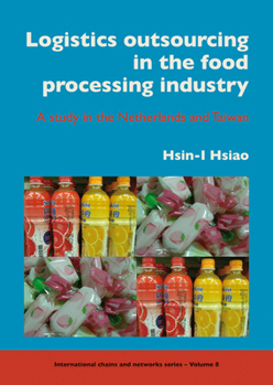 Paperback Logistics Outsourcing in the Food Processing Industry: A Study in the Netherlands and Taiwan Book