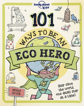 Hardcover Lonely Planet Kids 101 Ways to Be an Eco Hero Book