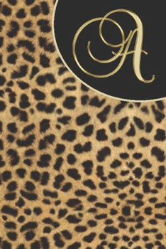 Letter A Notebook: Initial A Monogram Notebook Journal Leopard Print: Leopard Print Lined Notebook / Journal Gift, 100 Pages, 6x9, Soft Cover, Matte Finish