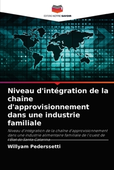 Paperback Niveau d'intégration de la chaîne d'approvisionnement dans une industrie familiale [French] Book