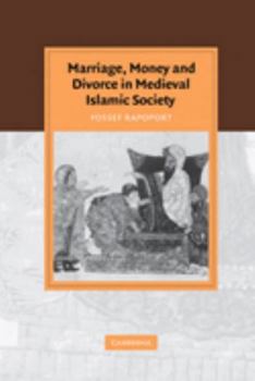 Marriage, Money and Divorce in Medieval Islamic Society - Book  of the Cambridge Studies in Islamic Civilization