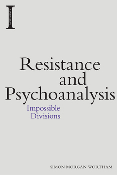 Paperback Resistance and Psychoanalysis: Impossible Divisions Book