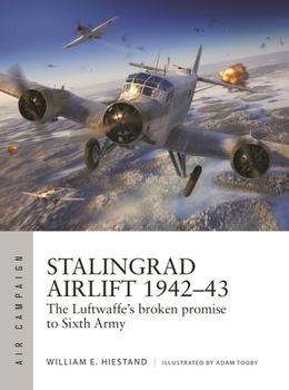 Paperback Stalingrad Airlift 1942-43: The Luftwaffe's Broken Promise to Sixth Army Book