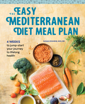 Paperback The Easy Mediterranean Diet Meal Plan: 4 Weeks to Jump-Start Your Journey to Lifelong Health Book