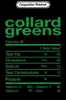 Paperback Composition Notebook: Collard Greens Nutrition Facts Funny Thanksgiving Christmas Journal/Notebook Blank Lined Ruled 6x9 100 Pages Book