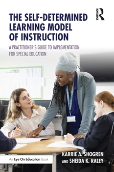 Paperback The Self-Determined Learning Model of Instruction: A Practitioner's Guide to Implementation for Special Education Book