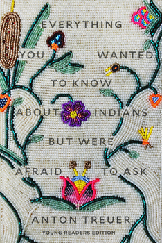 Hardcover Everything You Wanted to Know about Indians But Were Afraid to Ask: Young Readers Edition Book