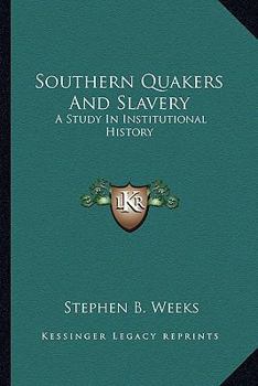 Paperback Southern Quakers And Slavery: A Study In Institutional History Book