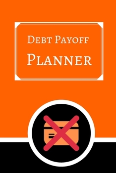 Debt payoff planner: Paying off debts Logbook |Personal/ Business Monthly Budget Planner| Budgeting & Money Management| Bill Paying tracking Book| Debt free Journal Planner