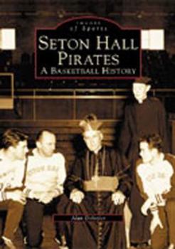 Seton Hall Pirates: A Basketball History - Book  of the Images of Sports