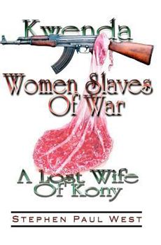 Paperback Women Slaves of War: Kwenda, the Lost Wife of Kony Book